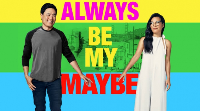 Always be my maybe film konusu ve özeti