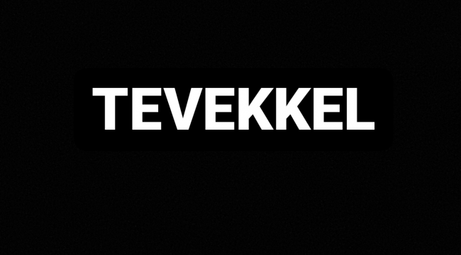 Tevekkel ne demek, doğru yazımı nasıl, cümle içinde nasıl kullanılır