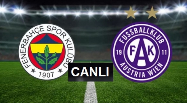 Fenerbahçe - Austria Wien maçı canlı izleme linki