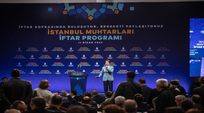 İYİ Parti Genel Başkanı Akşener, İstanbul Muhtarları İftar Programı'nda konuştu