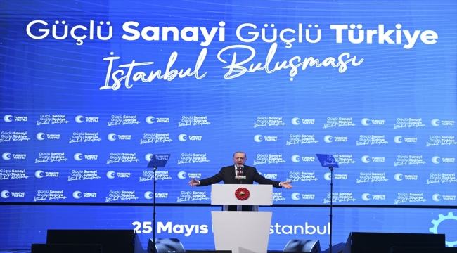 Cumhurbaşkanı Erdoğan, "Güçlü Sanayi Güçlü Türkiye Buluşması"nda konuştu