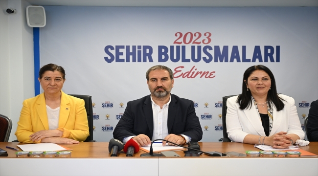 AK Parti Genel Başkan Yardımcısı Şen, Edirne'de "2023 Şehir Buluşmaları"na katıldı: