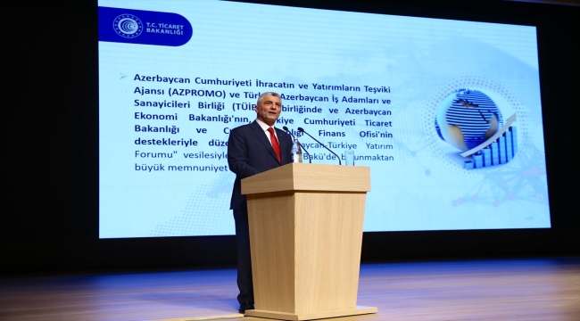 Ticaret Bakanı Bolat, Bakü'de Azerbaycan-Türkiye Yatırım Forumu'nda konuştu