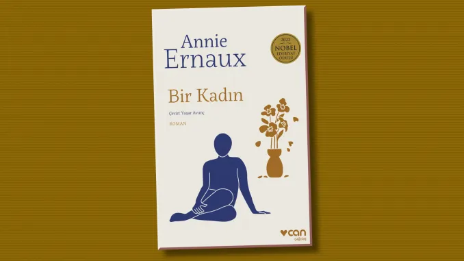 Annie Ernaux Bir Kadın Kitap Özeti, Kitap Konusu Nedir
