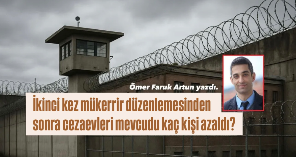 İkinci kez mükerrir düzenlemesinden sonra cezaevleri mevcudu kaç kişi azaldı?