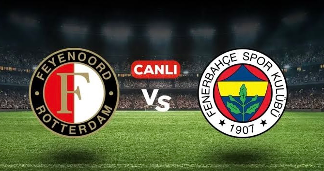 Feyenoord - Fenerbahçe Maçı Canlı İzle! Donmadan, Şifresiz ve Kesintisiz Futbol Keyfi Burada