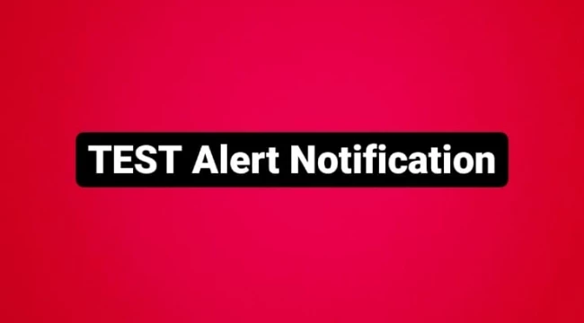 Test Alert Notification nedir, bildirim nasıl kapatılır, uyarı ne anlama geliyor