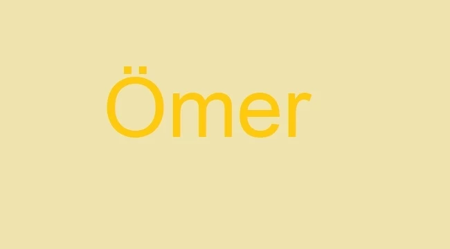 Ömer isminin anlamı nedir, isim analizi